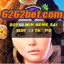 Boy68.Win Game Bài Slot Đổi Thưởng