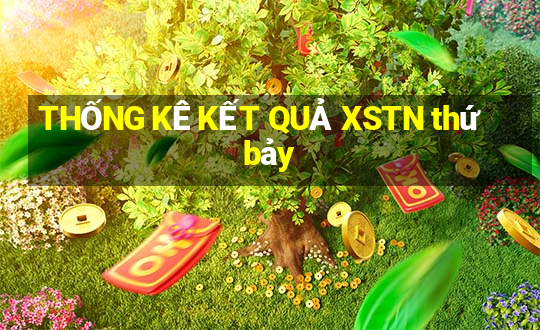 THỐNG KÊ KẾT QUẢ XSTN thứ bảy