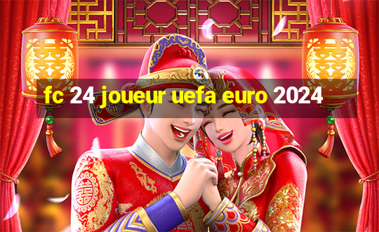 fc 24 joueur uefa euro 2024