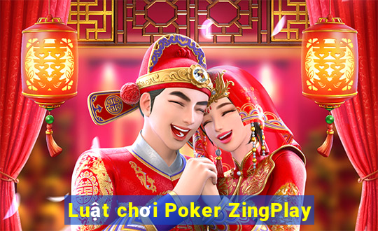 Luật chơi Poker ZingPlay