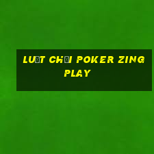 Luật chơi Poker ZingPlay