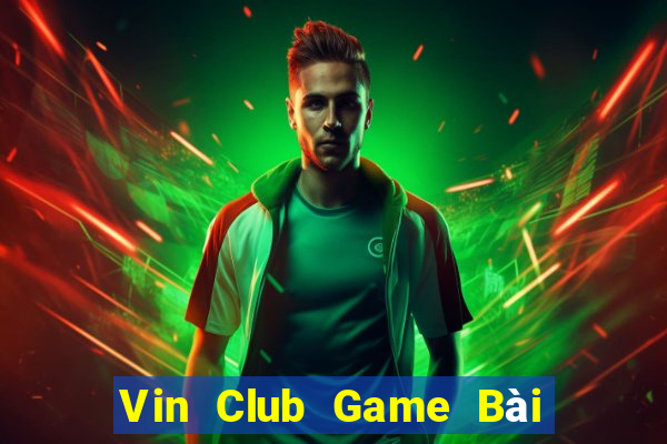 Vin Club Game Bài 1 Đổi 1