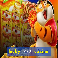 lucky 777 casino real money