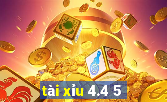 tài xỉu 4.4 5