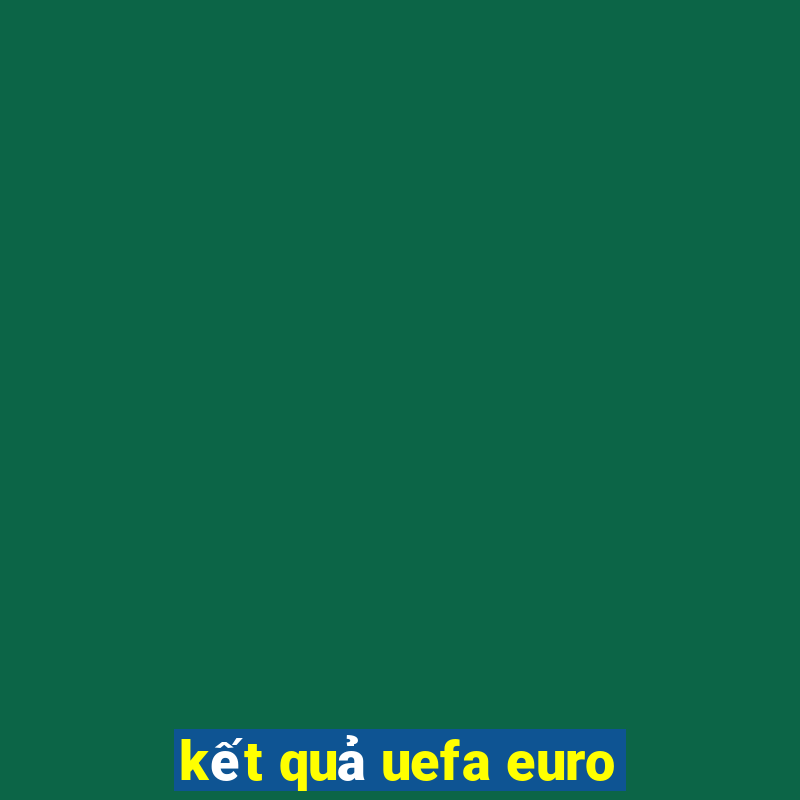 kết quả uefa euro