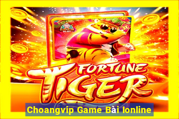 Choangvip Game Bài Ionline