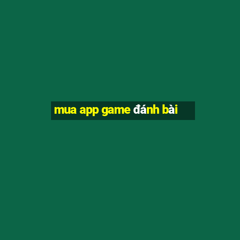 mua app game đánh bài