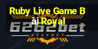 Ruby Live Game Bài Royal