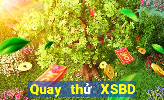 Quay thử XSBD thứ tư