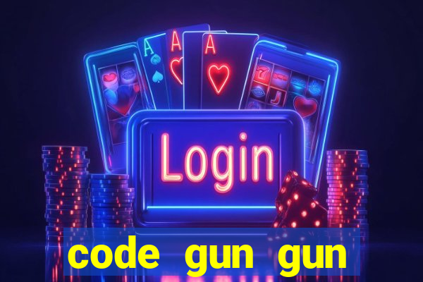 code gun gun mobile mới nhất