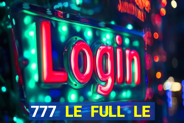 777 LE FULL LE TẮT CÁ