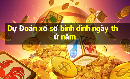 Dự Đoán xổ số binh dinh ngày thứ năm