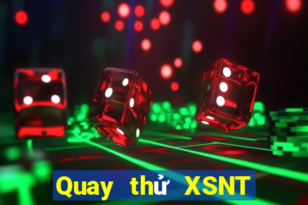 Quay thử XSNT Thứ 3