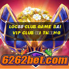 Loc88 Club Game Bài Vip Club Đổi Thưởng