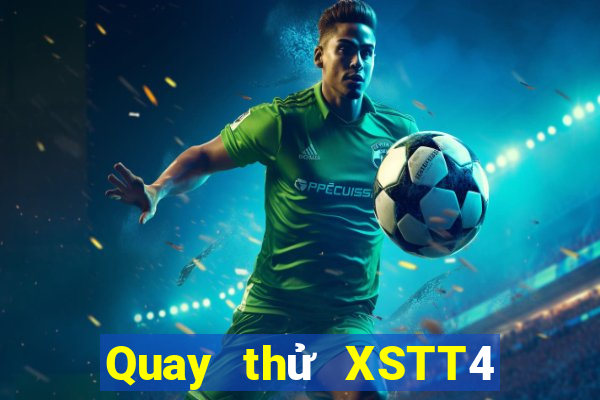 Quay thử XSTT4 ngày 18