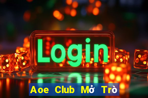 Aoe Club Mở Trò Chơi Ô Tô