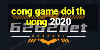 cong game doi thuong 2020