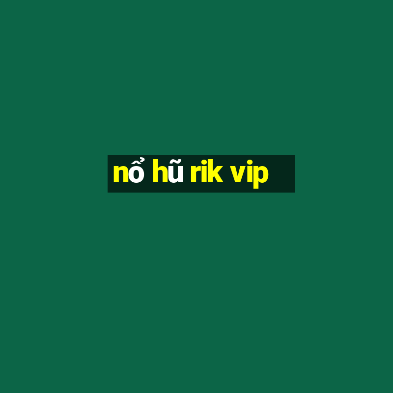 nổ hũ rik vip