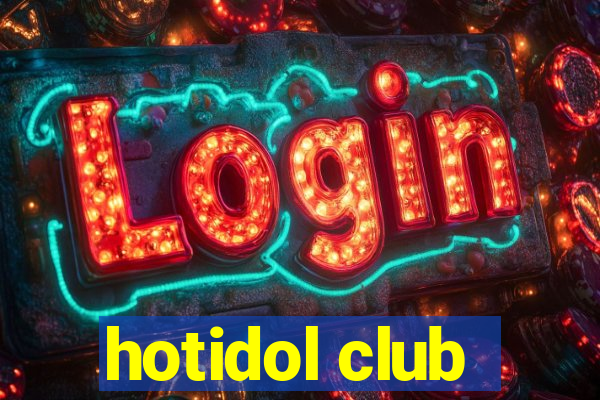 hotidol club