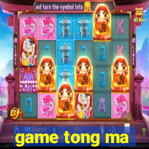 game tong ma