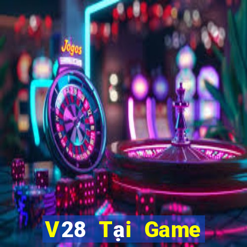 V28 Tại Game Bài B52 Đổi Thưởng