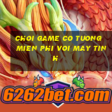 choi game co tuong mien phi voi may tinh