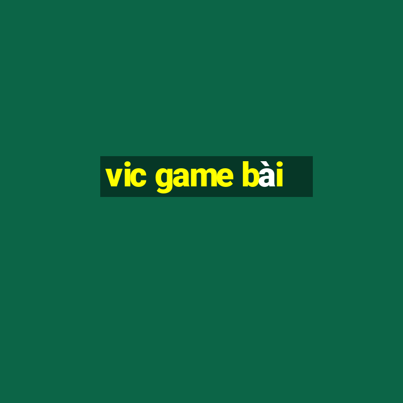 vic game bai