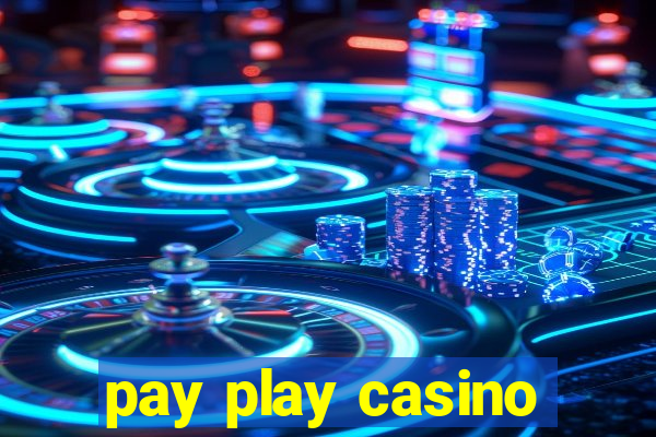 pay play casino