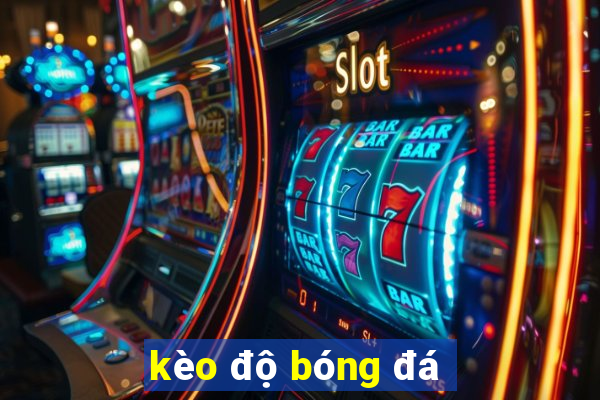 kèo độ bóng đá