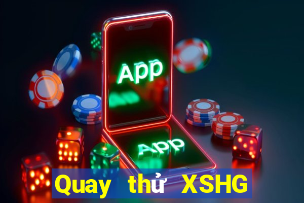 Quay thử XSHG ngày 2