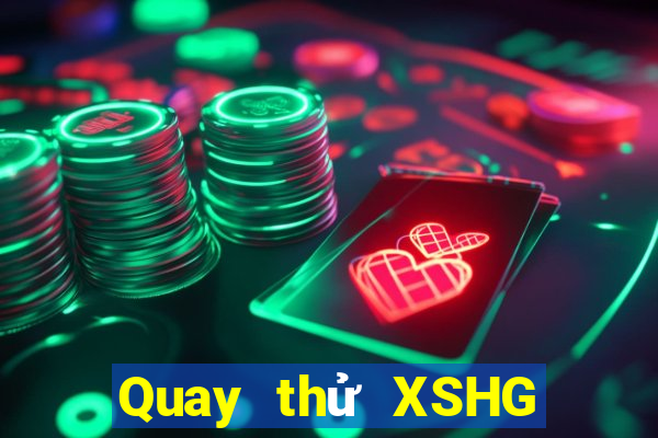 Quay thử XSHG ngày 2