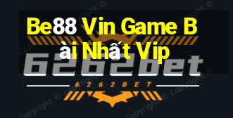 Be88 Vin Game Bài Nhất Vip