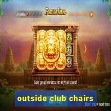 outside club chairs