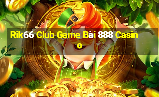 Rik66 Club Game Bài 888 Casino