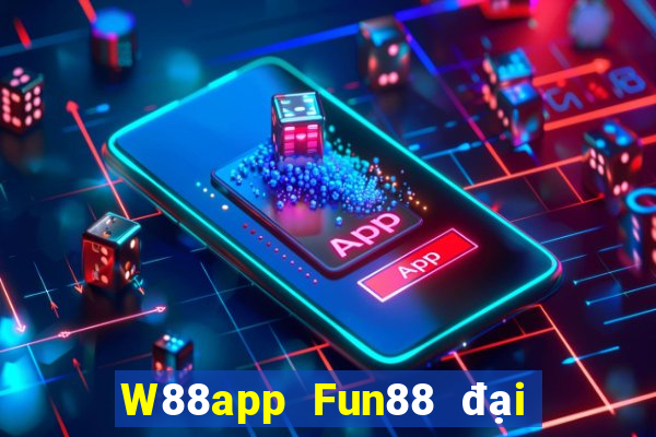 W88app Fun88 đại phát đại phát