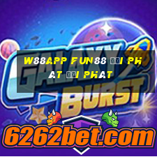 W88app Fun88 đại phát đại phát