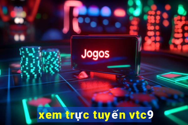 xem trực tuyến vtc9