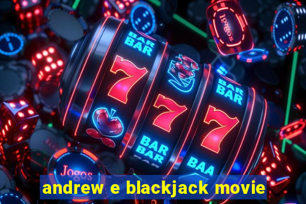 andrew e blackjack movie