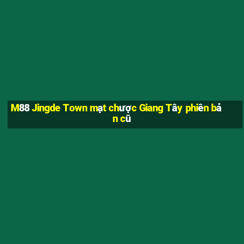 M88 Jingde Town mạt chược Giang Tây phiên bản cũ