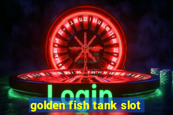 golden fish tank slot