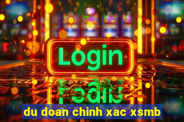 du doan chinh xac xsmb