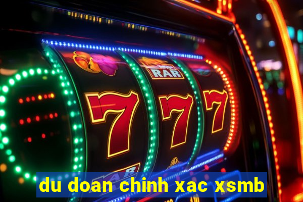 du doan chinh xac xsmb