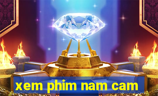 xem phim nam cam