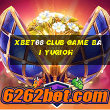 Xbet68 Club Game Bài Yugioh