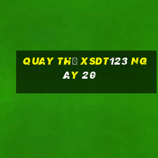 Quay thử XSDT123 ngày 20