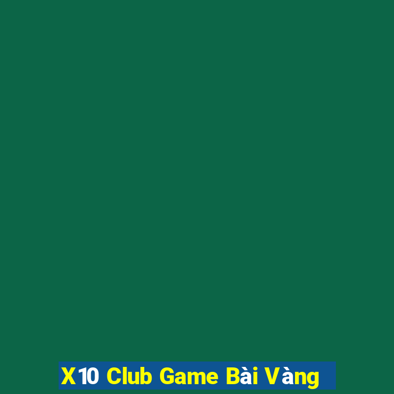 X10 Club Game Bài Vàng