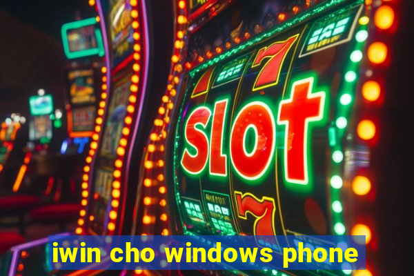 iwin cho windows phone