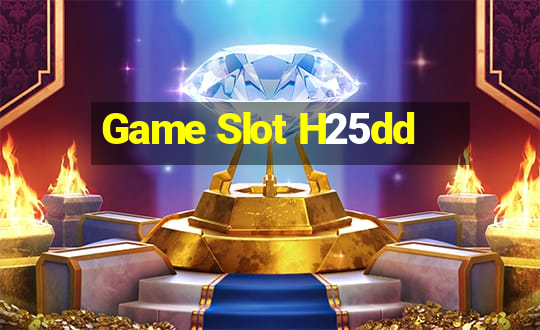 Game Slot H25dd