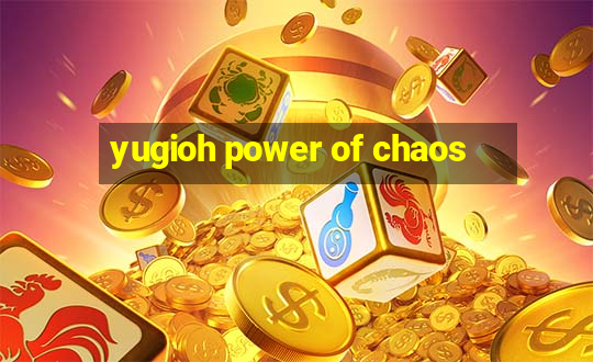 yugioh power of chaos