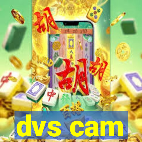 dvs cam